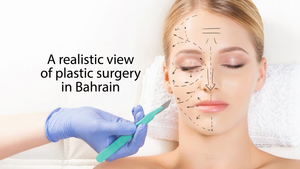 A realistic view of Plastic Surgery in Bahrain